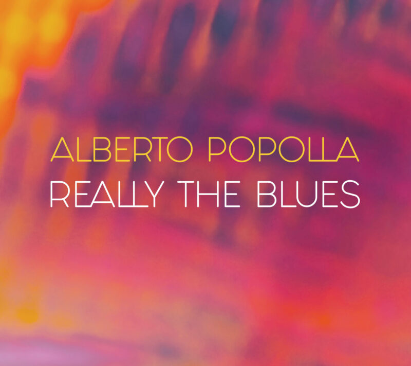 ALBERTO POPOLLA <br/> Really the Blues